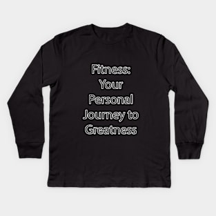 Fitness Quote 3 Kids Long Sleeve T-Shirt